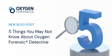 5 cosas sorprendentes que quizás no sepas sobre Oxygen Forensic® Detective.